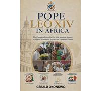 POPE LEO XIV IN AFRICA: The Complete Record of His 2026 Apostolic Journey to Algeria, Cameroon, Angola and Equatorial Guinea: 5 (Catholic Teachings & Reflections Series)