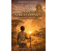 POPE OF AFRICA’S ODYSSEY: Memoirs of a Village Boy