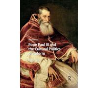 Pope Paul III and the Cultural Politics of Reform: 1534-1549 – Routledge