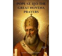 Pope St. Leo the great novena prayers: A Powerful 9-Day Catholic Devotion