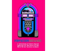PopFiction 80s & 90s: A collection of stories inspired by the music of the 80s & 90s: 2