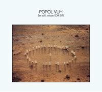 Popol Vuh - Sei Still Wisse Ich Bin