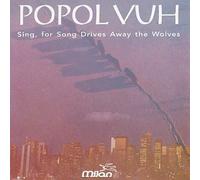 Popol Vuh - Sing for Song Drives Away the Wolves
