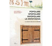 Popolare, spopolare, ripopolare la montagna. Il caso di Selva di Cadore