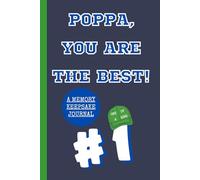 Poppa, You Are The Best! A Memory Keepsake Journal: Meaningful Questions To Tell Life Stories