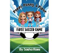 Poppi, Penny, & Piper: First Soccer Game