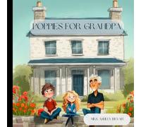 Poppies for Grandpa: A Grandpa’s Legacy Story: Teaching Kids About Kindness, Respect, and History: 1