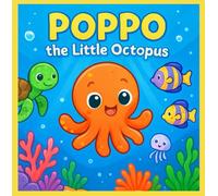 Poppo the Little Octopus: A Bright and Gentle Picture Book About Colors, Friendship, and Ocean Discovery for Ages 3-5