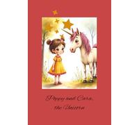 Poppy and Cara,the Unicorn: Poppy and Cara,the Unicorn, a story for young readers, 6 x 9 in, coloured illustrations , fantasy, gift, free time,friendship, imaginative,kindness,sharing