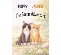 Poppy and Jasper The Easter Adventure: A Sweet Easter Tale of Friendship, Kindness, and Little Surprises