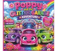 Poppy and the Glitter Garage Adventure: A Bright Story About Friendship, Teamwork, Confidence, and Discovering Your Special Spark| Adventure| Cars| ... Kindergarten storybook| Perfect for ages 3-7