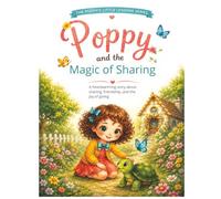 Poppy and The Magic of Sharing: A heart warming story about sharing, friendship, and the joy of giving.