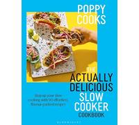 Poppy Cooks: The Actually Delicious Slow Cooker Cookbook: THE NO.1 BESTSELLER (Bloomsbury Publishing)