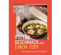 Poppy Cooks: Voller Geschmack aus einem Topf: Über 90 genial einfache One-Pot-Rezepte - von Sunday-Times-Bestseller-Autorin und TikTok Star "Poppy Cooks"