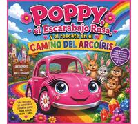 Poppy, el escarabajo rosa «Punch Buggy» y el rescate en el Camino del Arcoíris: Una aventura radiante sobre el valor, la amistad, el trabajo en equipo ... 3 a 7 años (Children's Storybooks- SPANISH)