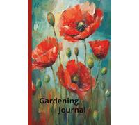 Poppy Garden Planner, Journal Planting, Harvest Log Book:: Vegetables, Flowers & Herbs | 6x9 College Ruled 110 Page) Gardening Record Notebook