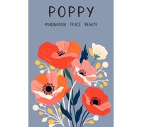 Poppy, Imagination Peace Beauty: Paperback Lined Notebook, 6 x 9 Inches, 120 Pages, August Birth Month Flower, Birthday Gift For Friend