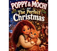 Poppy & Mochi and The Perfect Christmas: A Heartwarming Christmas Story About Friendship, Family, and Holiday Magic for Kids Ages 4-8 (Poppy & Mochi Adventures (EN Story Books))