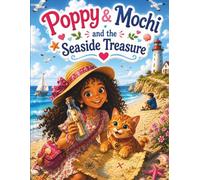 Poppy & Mochi and The Seaside Treasure: A Heartwarming Children’s Adventure About Friendship, Kindness, and Hidden Treasures For Kids Ages 3-8 (Adventures of Poppy&Mochi)