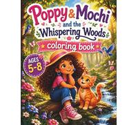 Poppy & Mochi and the Whispering Woods Coloring Book for Kids Ages 5-8: A Cozy Magical Coloring Adventure Filled with Friendship, Forest Animals, ... Nature Scenes (Adventures of Poppy&Mochi)