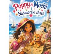 Poppy & Mochi i Nadmorski skarb: Magiczna książka obrazkowa dla dzieci o przyjaźni, odkrywaniu i nadmorskiej przygodzie: Magiczna książka ... przygodzie (Adventures of Poppy&Mochi)