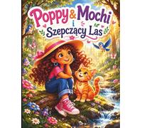 Poppy & Mochi i Szepczący Las: Ciepła opowieść na dobranoc o przygodzie Poppy i Mochiego w magicznym lesie | Dla dzieci 3-8 (Adventures of Poppy&Mochi)