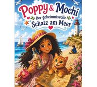 Poppy & Mochi und der geheimnisvolle Schatz am Meer: Ein herzerwärmendes Kinderabenteuer über Freundschaft, Freundlichkeit und verborgene Schätze für ... 1 (Poppy & Mochi Abenteuer (DE Story Books))