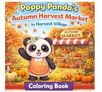 Poppy Panda’s Autumn Harvest Market: in Harvest Village: A Cute and Cozy Coloring Book for Kids Ages 3-8 (Poppy Panda Coloring Adventures)