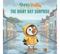 Poppy Puffin and the Rainy Day Surprise: A Gentle Story About Finding Joy in Unexpected Things (Poppy Puffin Adventures)