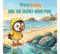 Poppy Puffin and the Secret Rock Pool.: A Gentle Seaside Picture Book for Ages 3-5 (Poppy Puffin Adventures)