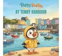 Poppy Puffin at Tenby Harbour: A Gentle Harbour Adventure for Little Explorers (Poppy Puffin Adventures)