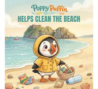 Poppy Puffin Helps Clean the Beach: A Beach Picture Book About Helping and Kindness (Poppy Puffin Adventures)