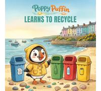 Poppy Puffin Learns to Recycle: A Gentle Seaside Picture Book About Caring for the World