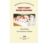 POPPY PUPPY MAKES HIS-STORY: A Story of Remembrance, Peace, and Global Citizenship for Children Everywhere