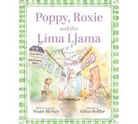 Poppy, Roxie and the Lima Llama (THE EXTRAORDINARY WILDLIFE ADVENTURES OF THE GLOBETROTTING SISTERS)