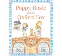 Poppy, Roxie and the Oxford Fox (THE EXTRAORDINARY WILDLIFE ADVENTURES OF THE GLOBETROTTING SISTERS)