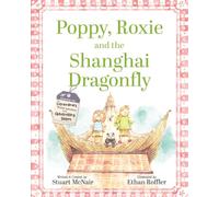 Poppy, Roxie and the Shanghai Dragonfly (THE EXTRAORDINARY WILDLIFE ADVENTURES OF THE GLOBETROTTING SISTERS)