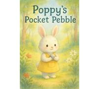 Poppy’s Pocket Pebble: A gentle tale of nature, kindness, and small treasures