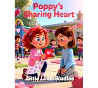 Poppy’s Sharing Heart: A Christian Rhyming Valentine’s Day Story About Sharing and Caring for Children Ages 3-8 (Love Like Jesus: Christian Valentine Stories for Kids)