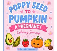 Poppy Seed to Pumpkin: A Pregnancy Coloring Journey