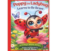 Poppy the Ladybug Learns to Be Brave - A Cozy Bug’s World Story About Gentle Bravery and Growing Confidence: A Heartwarming Children's Book About Courage and Self-Belief