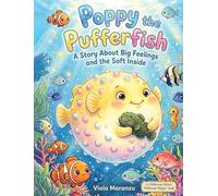 Poppy the Pufferfish: A Story About Big Feelings and What They Hold