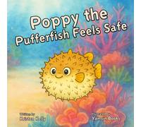 Poppy the Pufferfish Feels Safe (Kindness in the Reef)