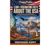 PoppyPedia: 2,500+ Fascinating Facts About the USA: 50 States, Famous Firsts, Natural Wonders, American History, Surprising Trivia for Curious Minds (The Big Book Of)