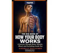 PoppyPedia: The Big Book of How Your Body Works: A Journey Through Bones, Muscles, Blood, and Everything Inside You | Visually Explained (Young Explorer Series)