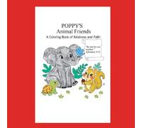 POPPY'S ANIMAL FRIENDS: A Coloring Book of Kindness and Faith
