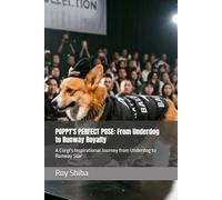 POPPY'S PERFECT POSE: From Underdog to Runway Royalty: A Corgi's Inspirational Journey from Underdog to Runway Star (The Corgi Adventure Club)