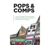 POPS & COMPS: Truths, Insights and Psychology Behind the Numbers that Drive the Sports Card Market