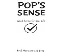 Pop's Sense: Good Sense for Real Life