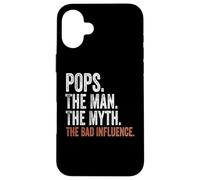 Pops The Man The Myth The Bad Influence Father's Day Pops Carcasa para iPhone 16 Plus